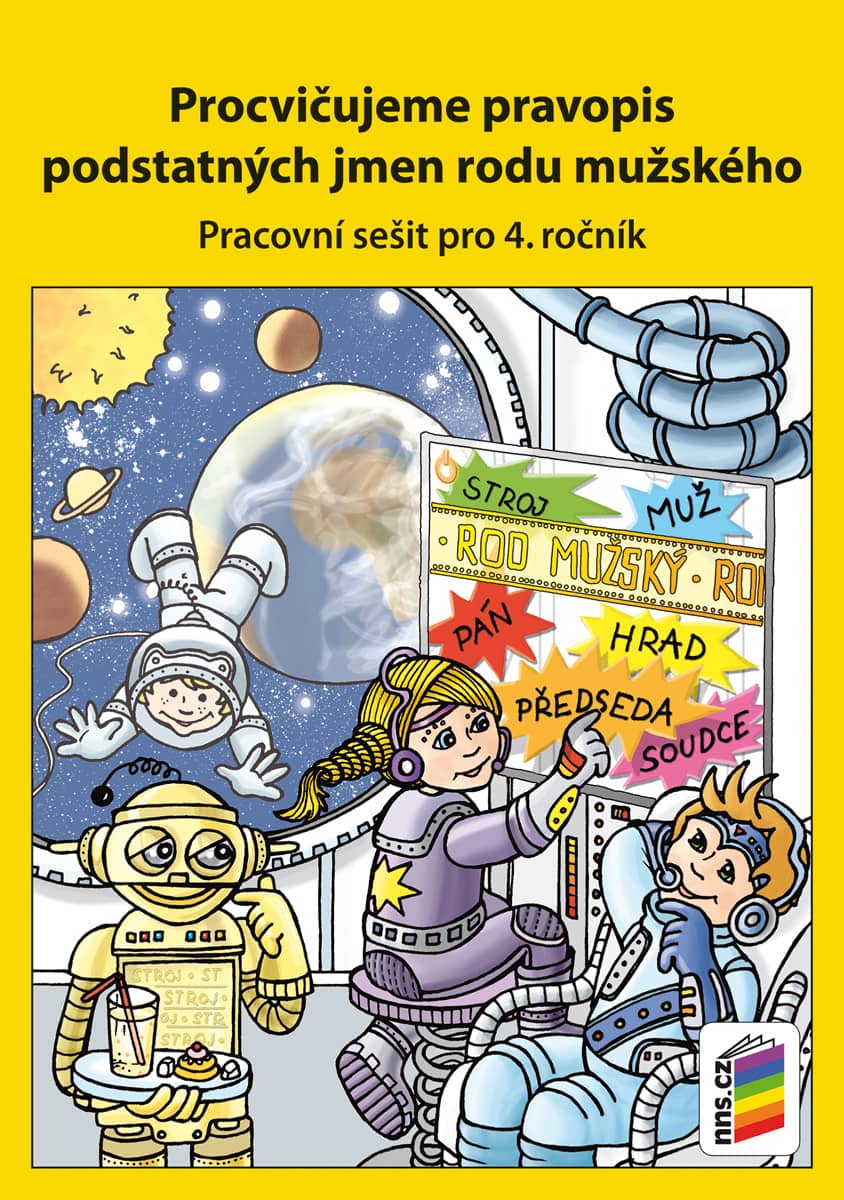 PROCVIČUJEME PRAVOPIS PODSTATNÝCH JMÉN RODU MUŽSKÉHO - pracovní sešit