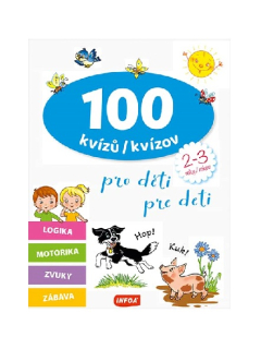 100 KVÍZŮ PRO DĚTI - 2 až 3 roky